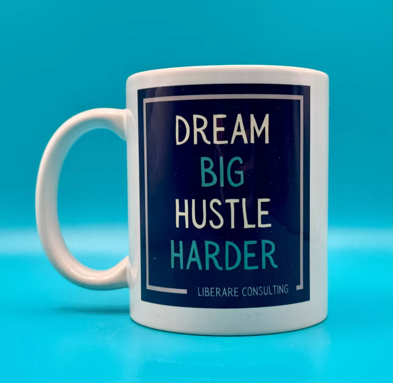 Dream Big Hustle Harder Slogan Mug