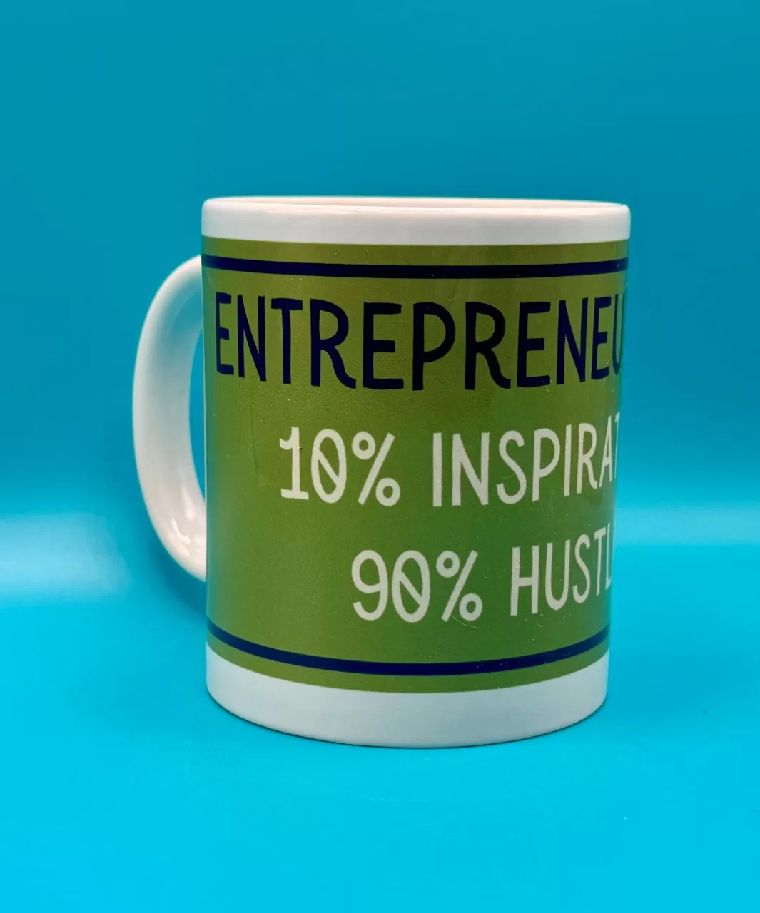 Entrepreneurship – 10% inspiration, 90% hustle slogan Mug