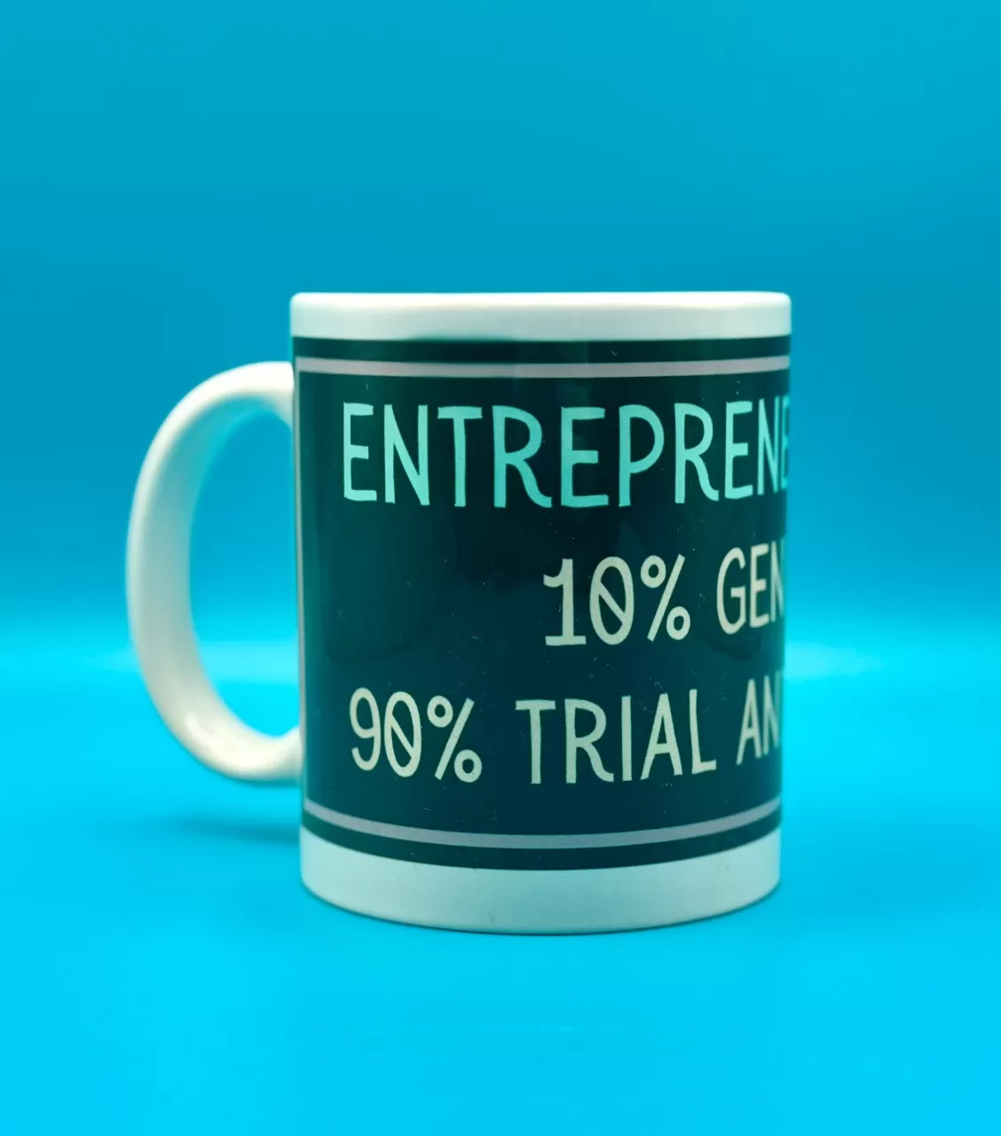 Entrepreneurship 10% Genius 90% Trial and Error Slogan Mug