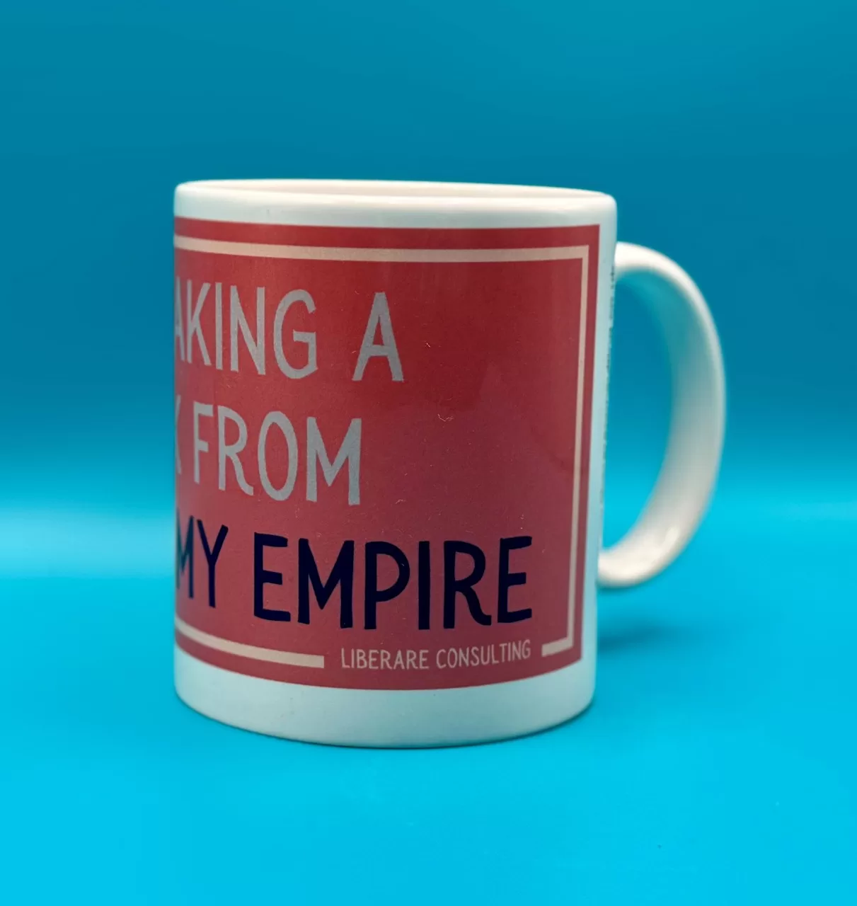 Just Taking a Break from Building My Empire Slogan Mug - Image 3